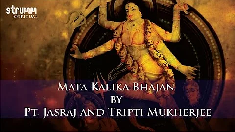 Mata Kalika Bhajan by Pt. Jasraj and Tripti Mukherjee