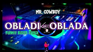 Mr Cowboy - Obladi Oblada ( Funky Disco Remix ) KEYCZ MUSIC