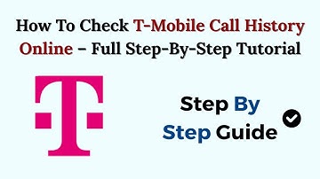 How To Check T-Mobile Call History Online  – Full Step-By-Step Tutorial