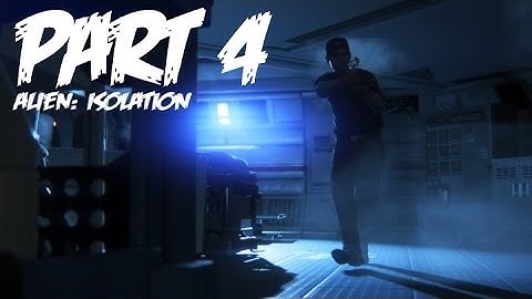 Alien: Isolation [#4] LOOTERS BE CRAZY! (PS4 Gameplay Walkthrough)