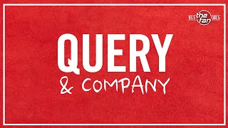 Query & Company - Kyle Neddenriep, Kevin Bowen join on a Friday!