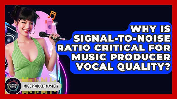 Why Is Signal-to-noise Ratio Critical For Music Producer Vocal Quality? - Music Producer Mastery