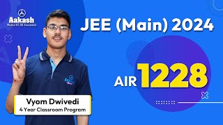 AIR 1228 - JEE Main 2024 Results - Vyom Dwivedi's Secret to Success - Make Notes, Revise, Repeat!