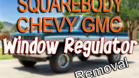 Squarebody 1973-1987 Chevy GMC Truck Window Regulator Remove and Replace