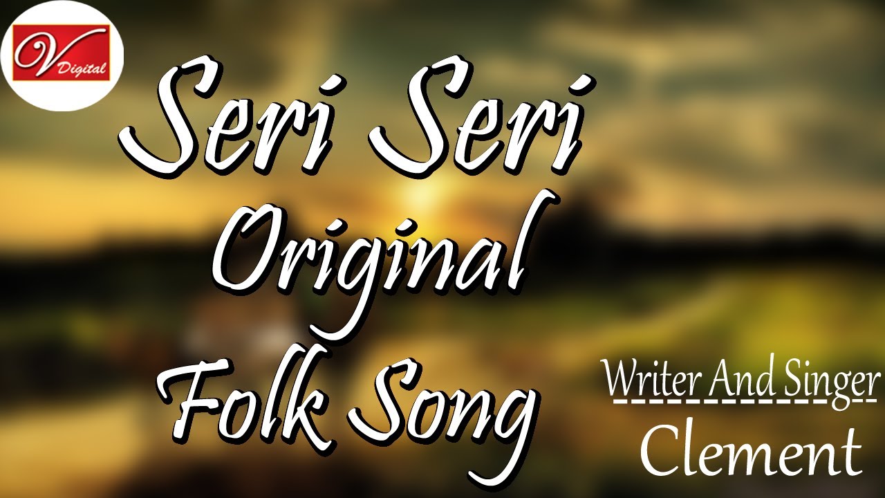 Seri Seri Original Folk Song