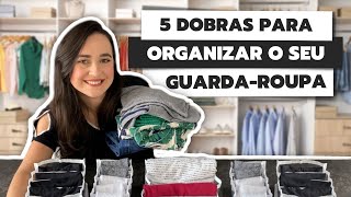 COMO DOBRAR ROUPAS PARA ECONOMIZAR ESPAÇO | 5 DOBRAS PARA O SEU GUARDA-ROUPA