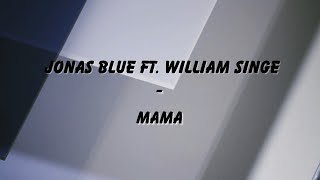 Jonas Blue - Mama ft. William Singe (Lyrics)