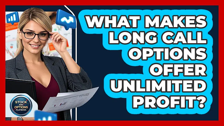 What Makes Long Call Options Offer Unlimited Profit? - Stock and Options Playbook