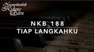 NKB 188 Tiap Langkahku (Each Step I Take) - Nyanyikanlah Kidung Baru