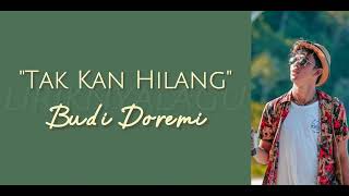 Budi Doremi - Tak Kan Hilang | Lirik