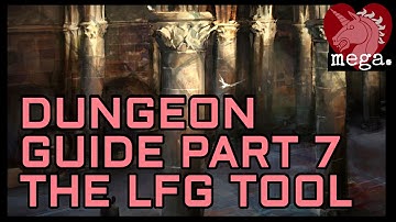 MEGA Guide to Dungeons Part 7 - Looking for Group (LFG)
