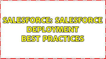 Salesforce: Salesforce deployment best practices (3 Solutions!!)