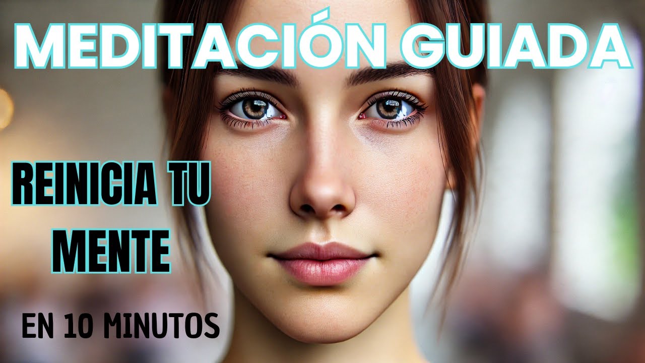 Meditación guiada para reiniciar tu mente en 10 minutos - YouTube