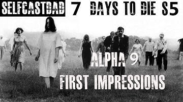 7 Days to Die - Alpha 9 First Impressions