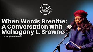 When Words Breathe: A Conversation with Mahogany L. Browne | Black America