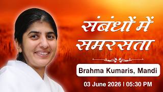 BK Shivani | संबंधों में समरसता | Brahma Kumaris, Mandi | 03 June 2026 | 05:30 PM