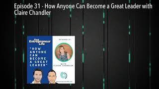 Episode 31 - How Anyone Can Become a Great Leader with Claire Chandler