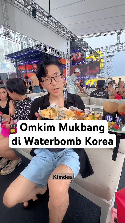 OMKIM MUKBANG AT WATERBOMB KOREA, MORE FOCUSED ON EATING THAN WATCHING THE CONCERT WKWK