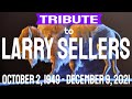 Jan 5th 2022 tribute to larry sellers