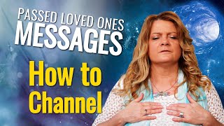 How To Be a Clear Channel | Passed Loved Ones Messages | Open Up Wide