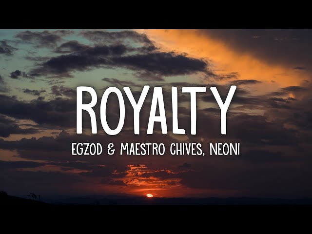 Egzod u0026 Maestro Chives - Royalty (Lyrics) ft. Neoni class=