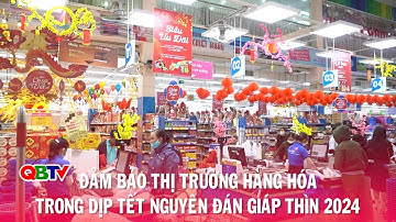 Đảm bảo thị trường hàng hóa trong dịp Tết Nguyên đán Giáp Thìn 2024 | QBTV