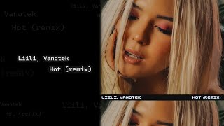 Liili, Vanotek - Hot (Remix) (Lyric Video) [Eng Subs] Resimi