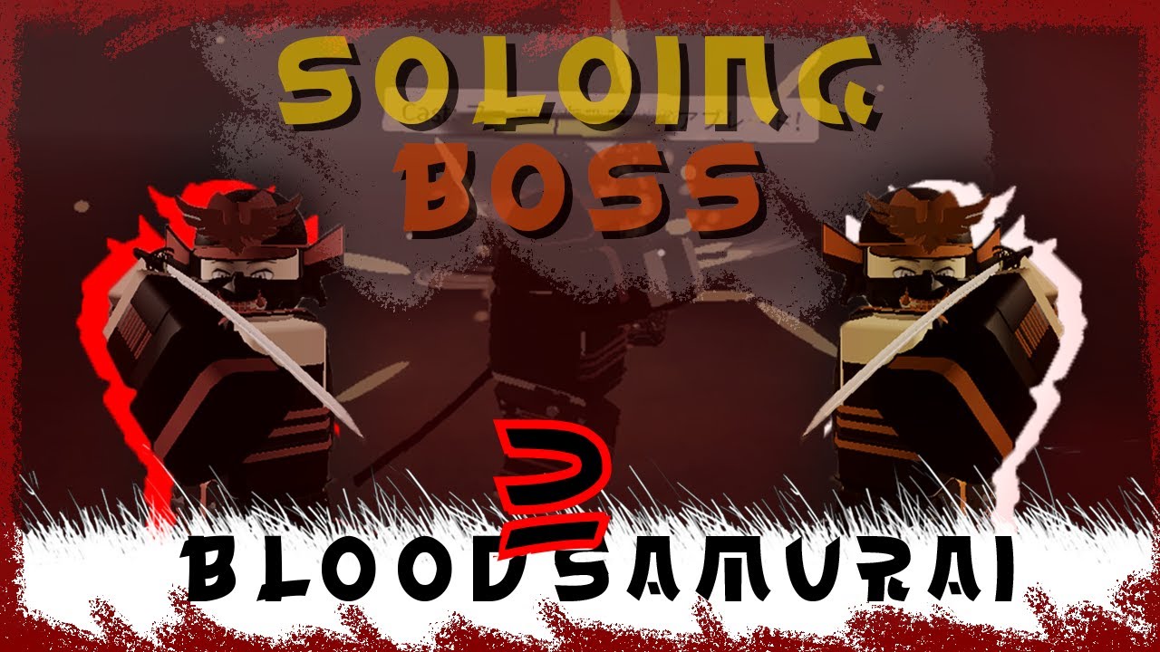 HOW TO SOLO MONGOLIAN WARLORD BOSS IN BLOOD SAMURAI 2 ROBLOX YouTube