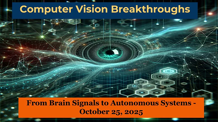 AI Frontiers: Computer Vision Breakthroughs - October 25, 2025