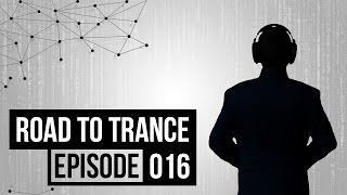 Road To Trance • Episode 016