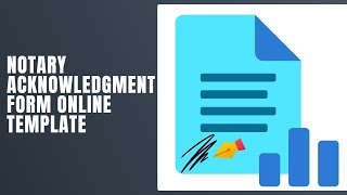 Notary Acknowledgment Form Online Template - How To Fill Notary Acknowledgment Form Online