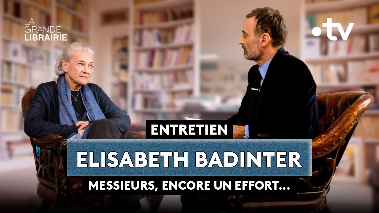 Elisabeth Badinter   Messieurs encore un effort