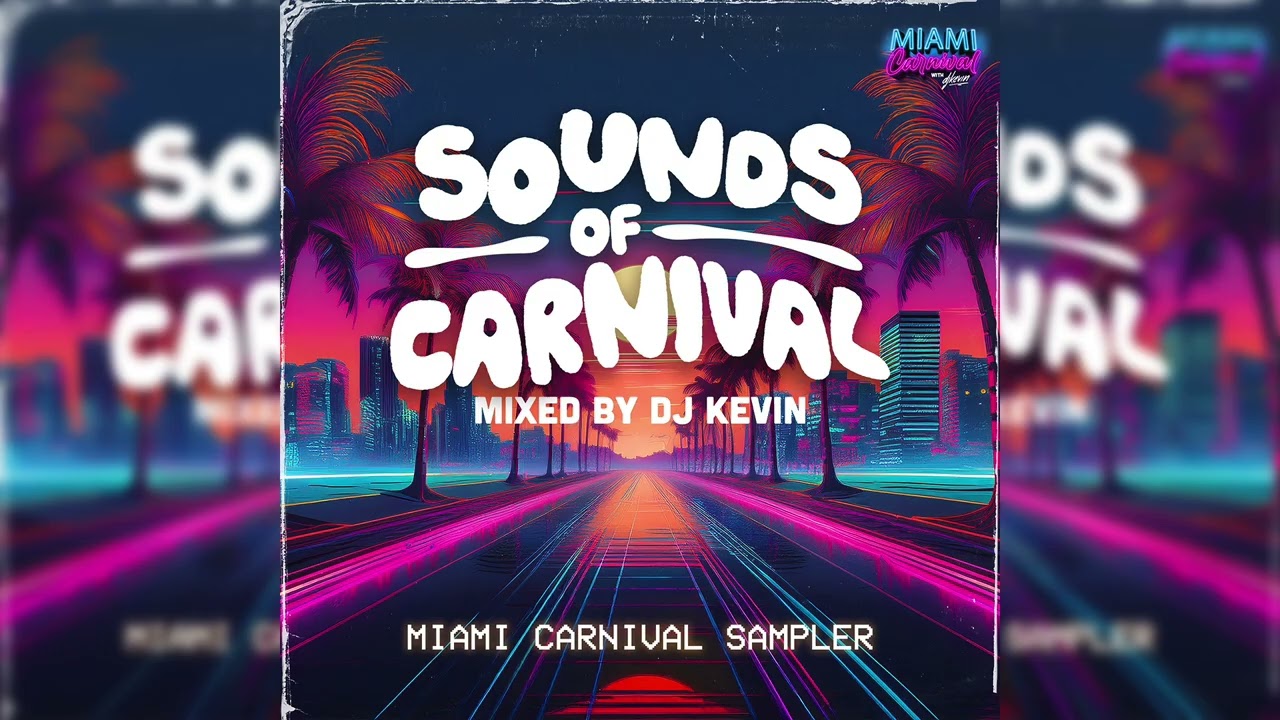 SOUNDS OF CARNIVAL MIAMI SAMPLER 2025 - MIXED BY DJ KEVIN - YouTube