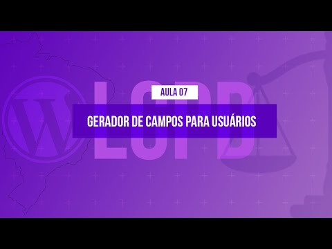 Gerador de campos para usuários - @Curso em Vídeo LGPD com WordPress - Aula 07