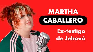 Martha Caballero  Extestigo de Jehová.