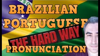 BRAZILIAN PORTUGUESE - PRONUNCIATION
