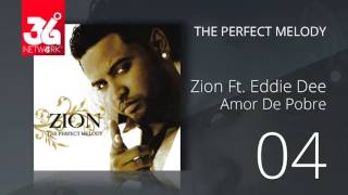 Video thumbnail of "04. Zion Ft.  Eddie Dee -  Amor de pobre (Audio Oficial) [The Perfect Melody]"