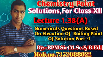Numericals On Elevation Of Boiling Point ll Solution lec.1.38(A) ll Chemistry Point ll By:- BPM Sir