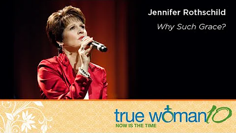 True Woman '10 Chattanooga: Why Such Grace?  Jenni...