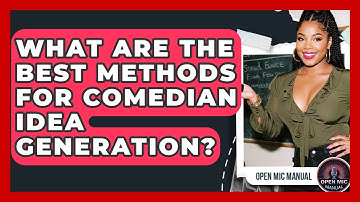 What Are The Best Methods For Comedian Idea Generation? - Open Mic Manual