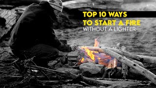 Top 10 Ways to Start Fire Without a Lighter