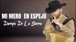 Mi Mero En Espejo - Dareyes De La Sierra