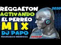 MIX REGGAETON 2020 ACTIVANDO EL PERREO ( DJ PAPO )