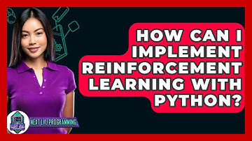 How Can I Implement Reinforcement Learning With Python? - Next LVL Programming