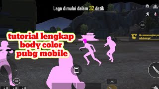tutorial lengkap body color pubg mobile