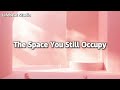 The Space You Still Occupy - Lifebeat Studio (Lyrics)