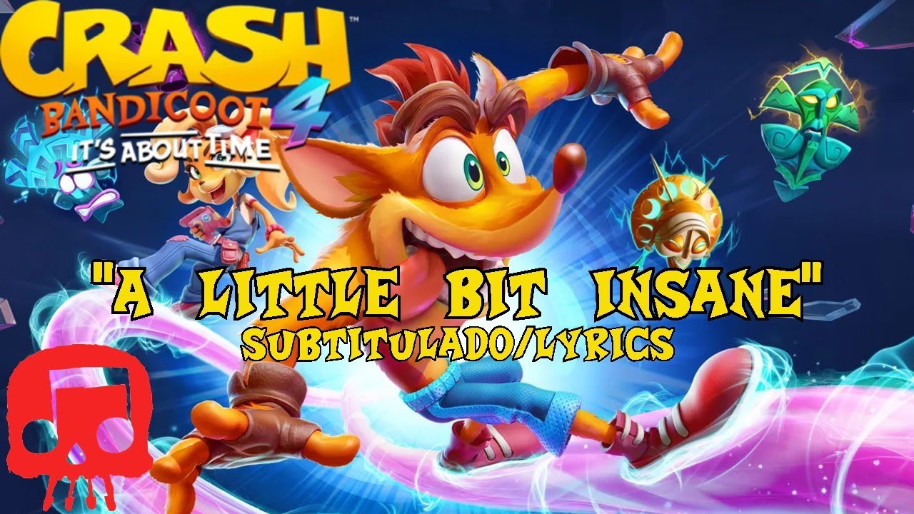 CRASH BANDICOOT 4 RAP Por JT Music "A Little Bit Insane" Subtitulado