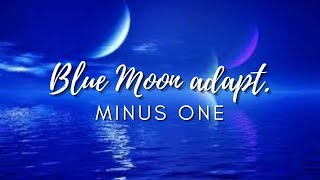 Blue Moon (Bro. Eli adapt.) Minus one
