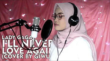 LADY GAGA - I'LL NEVER LOVE AGAIN (COVER BY GIWUL)