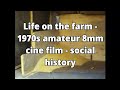 Life On The Farm 1970s Amateur 8mm Cine Film Social History 